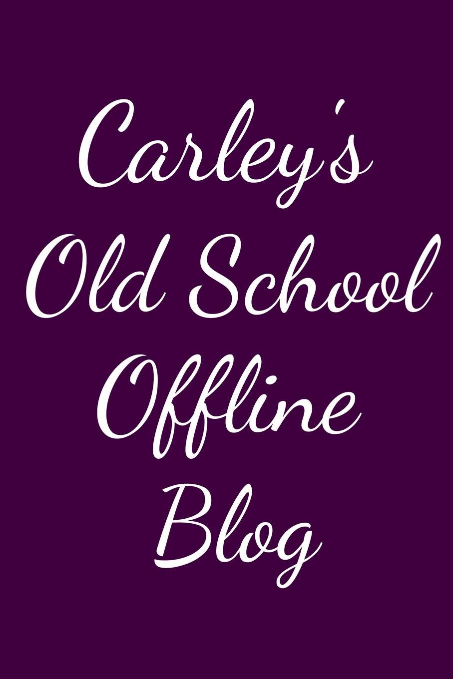Carley's Old School Offline Blog: Notebook / Journal / Diary - 6 x 9 inches (15,24 x 22,86 cm), 150 pages. Books