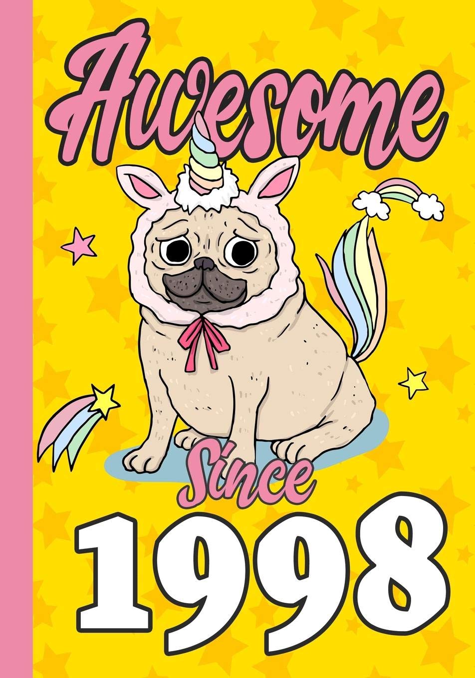 Awesome Since 1998: Happy 21st Birthday ,Blank Lined Journal, Notebook,perfect gift for boys and girls for birthday or christmas or any occasion,Pug ,Unicorn Non-fiction