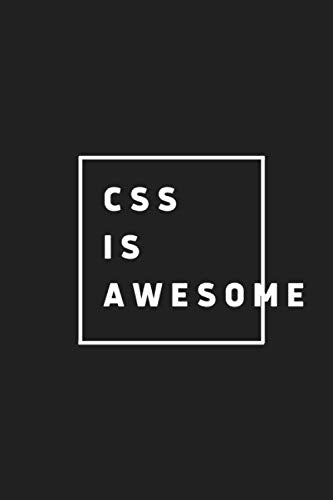 CSS IS AWESOME: Gift Journal Notebook for Programmers, digital Agency, Coders, CSS Developers or Companies, FRONTEND devs Computer Science