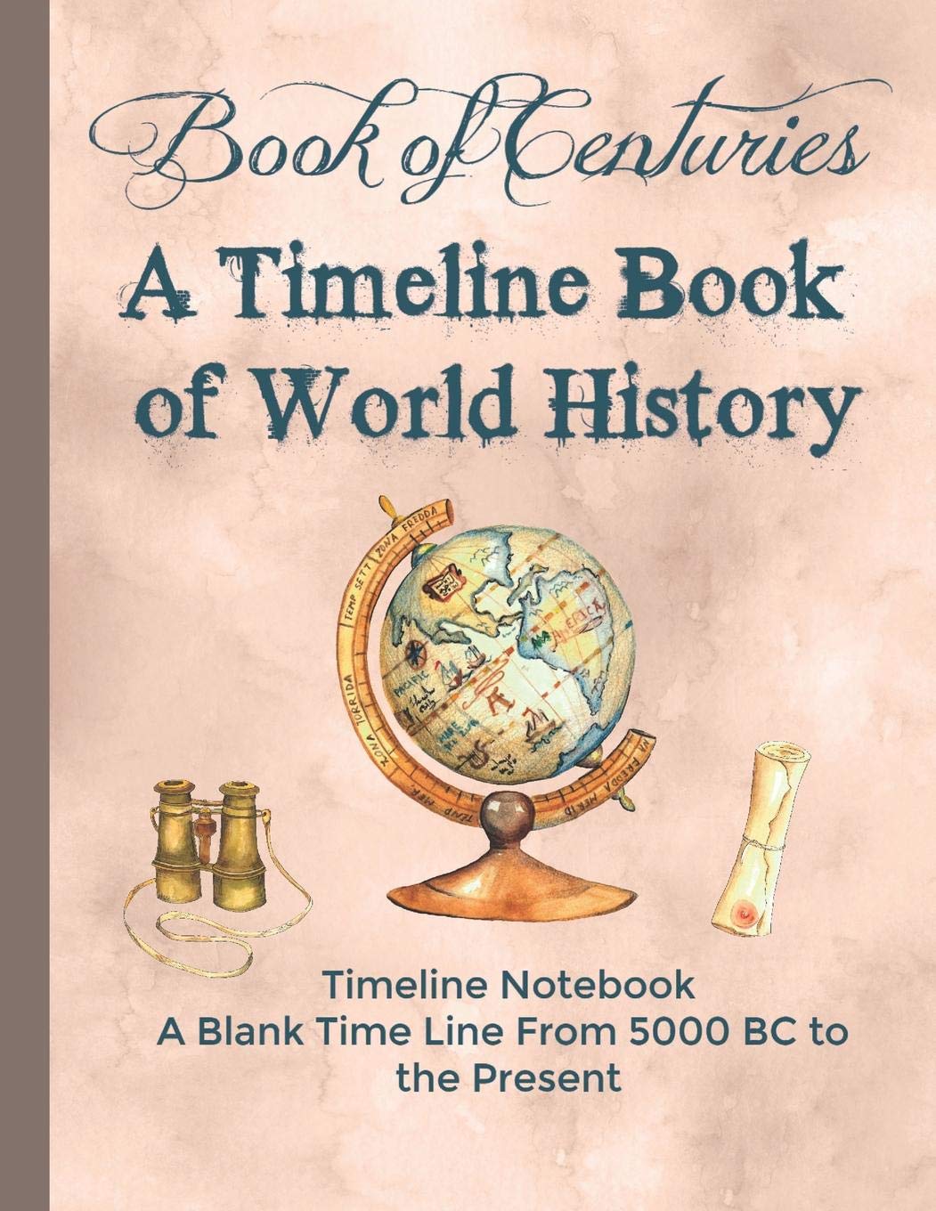 Book of Centuries A Timeline book of World History Timeline Notebook A Blank Time Line from 5000 BC to the Present Education & Training