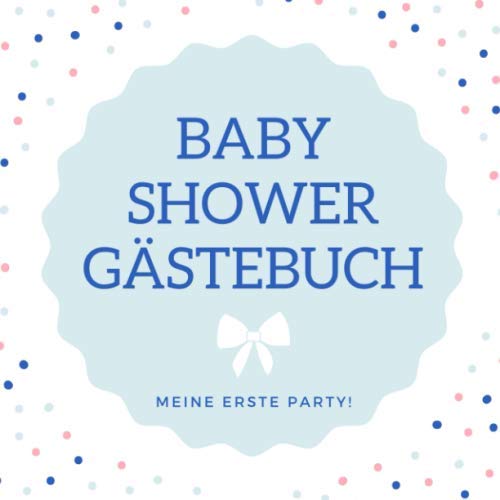 BABY SHOWER GÄSTEBUCH MEINE ERSTE PARTY!: A5 Gästebuch halbliniert Geschenkidee für die Babyparty | Babyshower | Junge | Mädchen | Schwangerschaft | Fotoalbum | Schöne Erinnerung Parents & Children
