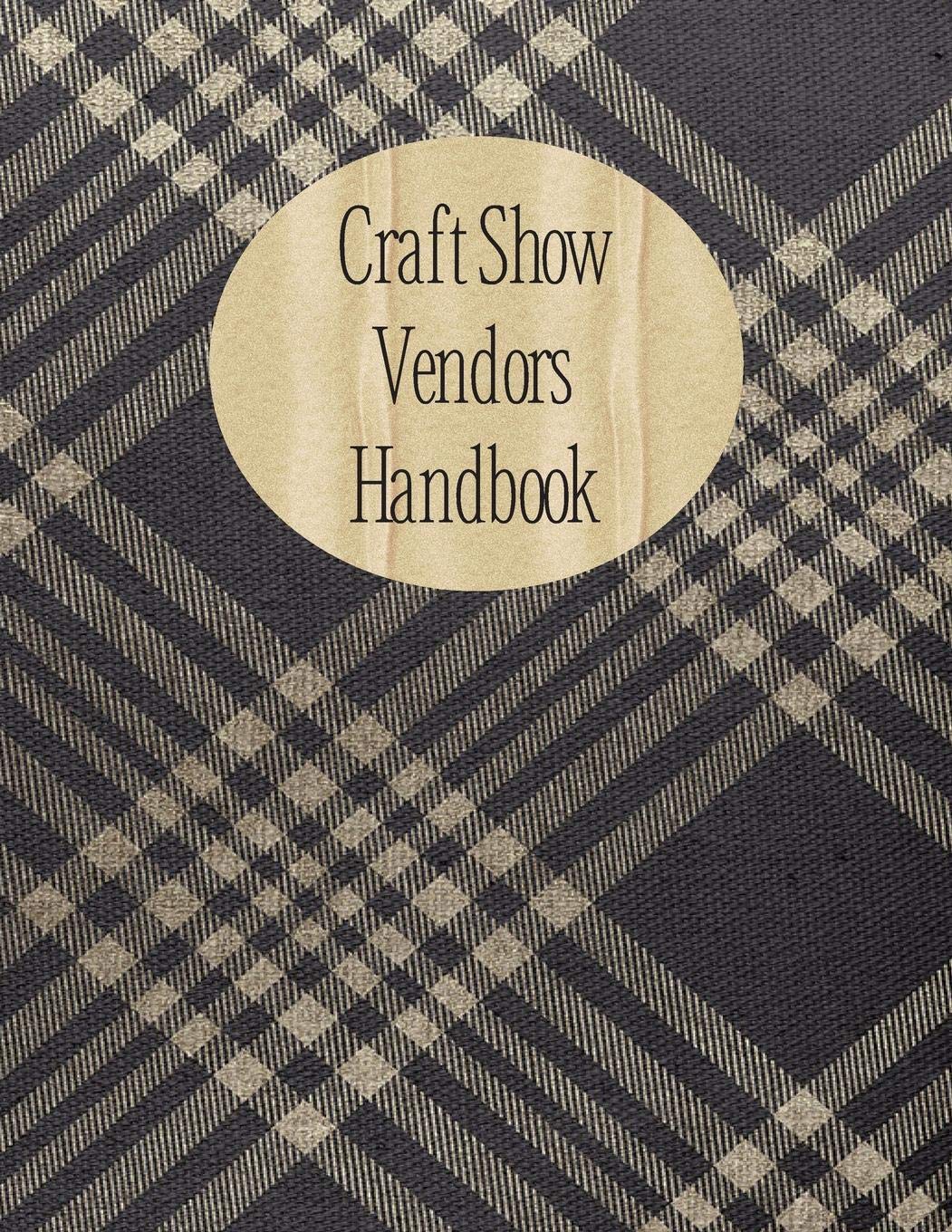 Craft Show Vendors Handbook: Organizer to Track Travel Expenses, Custom Orders, Inventory and More Hobbies & Crafts