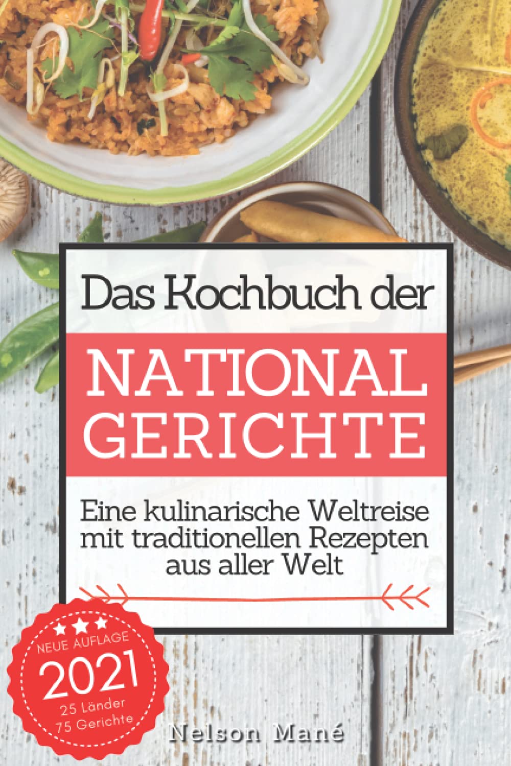 Das Kochbuch der Nationalgerichte: Eine kulinarische Weltreise mit traditionellen Rezepten aus aller Welt Leisure, Home & Garden