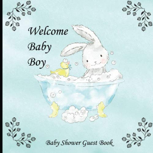 Welcome Baby Boy: Beautiful Paperback Baby Shower Guest Book With Rabbit And Duck And Floral Finish book