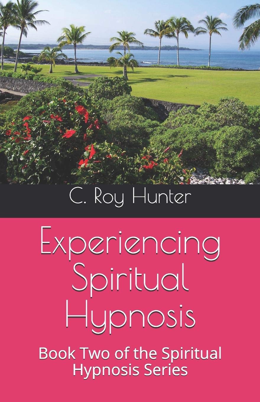 Experiencing Spiritual Hypnosis: Book Two of the Spiritual Hypnosis Series Psychology