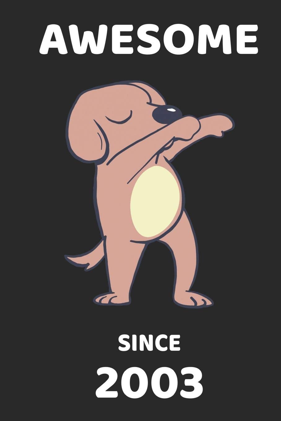 Awesome Since 2003: Awesome Since 2003 Cool Dog: Blank Lined Journal, Notebook, Diary, Planner 16 Years Old Gift For Boys or Girls - Happy 16th Birthday! Non-fiction