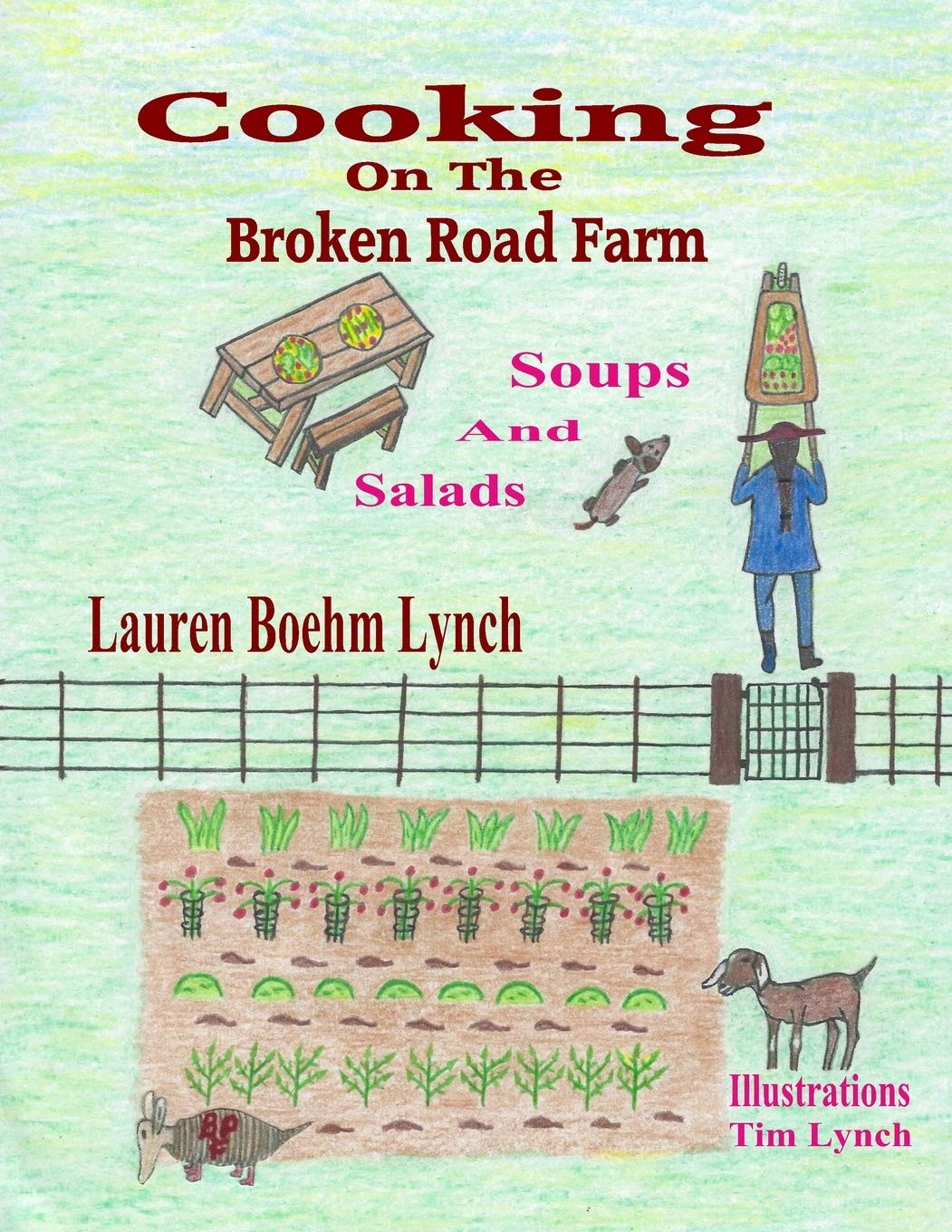 Cooking on the Broken Road Farm: Soups and Salads Cooking & Enjoying