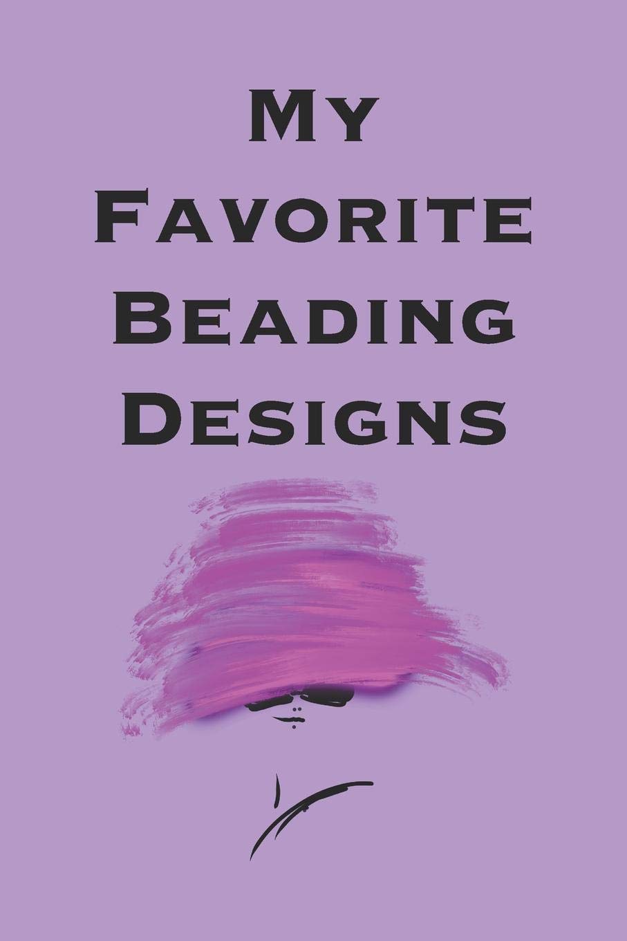 My Favorite Beading Designs: Stylishly illustrated little notebook for you to record all your favorite beading designs. Film, Art & Culture