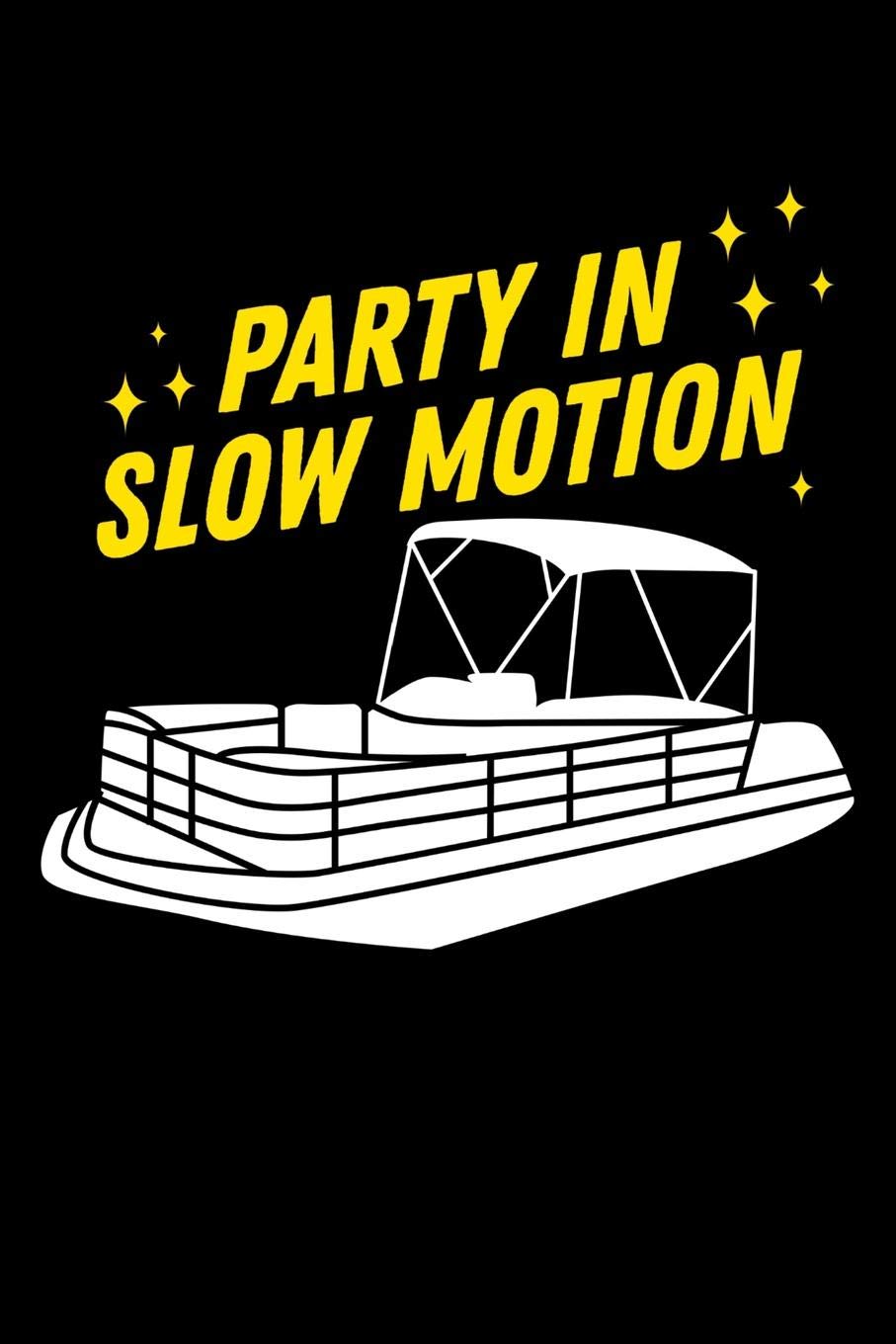 Party in Slow Motion: 120 Pages I 6x9 I Wide Ruled / Legal Ruled Line Paper I Funny Boating, Sailing & Vacation Gifts Books