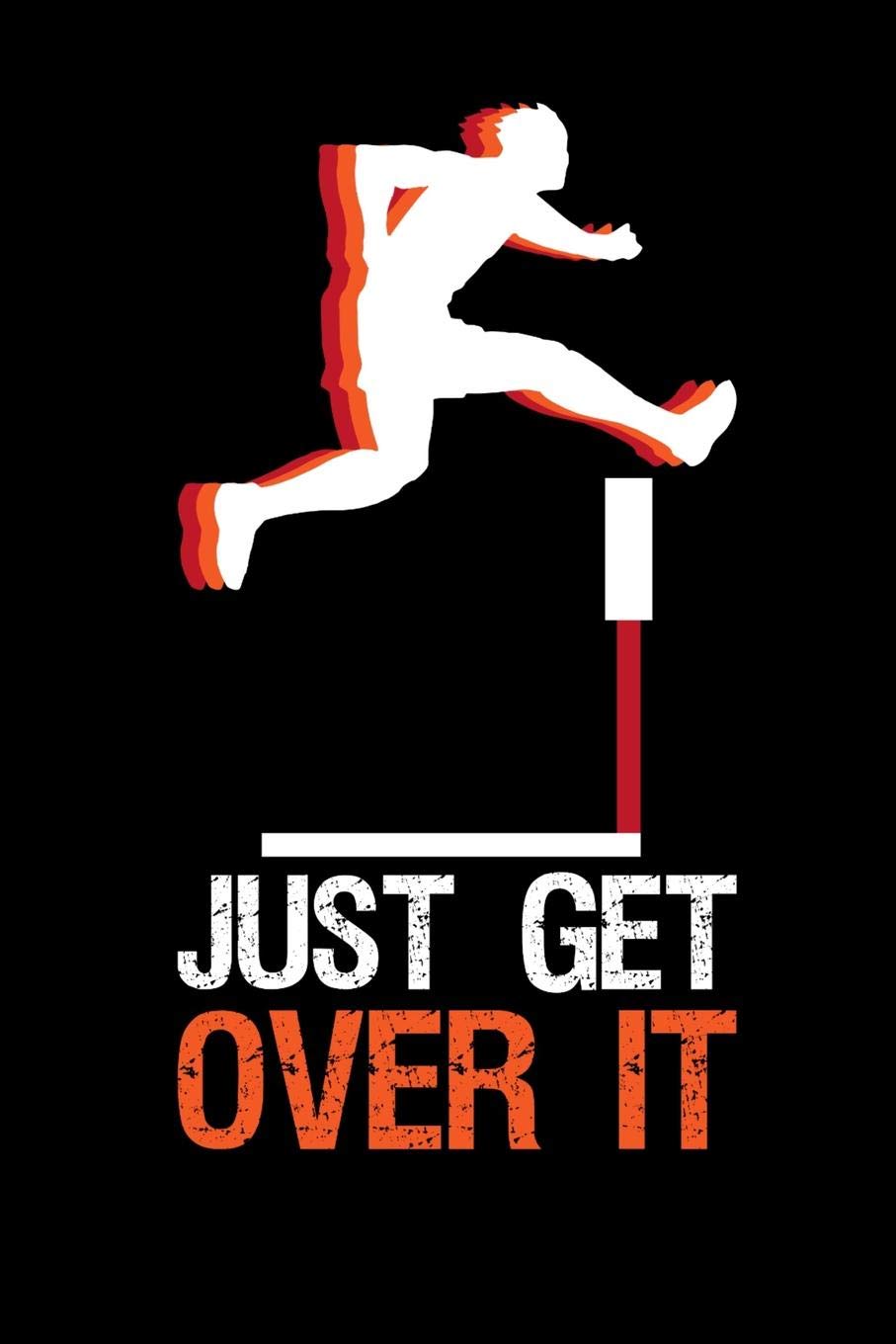 Just Get Over It: 120 Pages I 6x9 I Wide Ruled / Legal Ruled Line Paper I Funny Steeplechase & Athletics Gifts Books