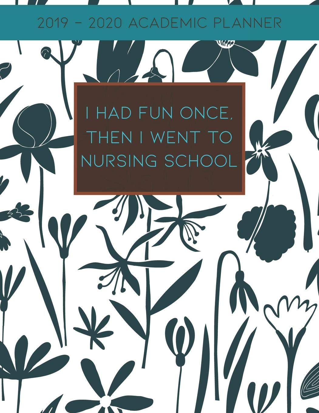 I Had Fun Once, Then I Went to Nursing School: 2019-2020 Academic Planner for Students Medicine