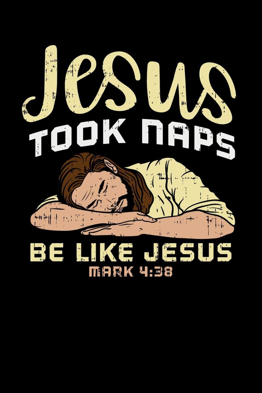 Jesus Took Naps, Be Like Jesus: 120 Pages I 6x9 I Wide Ruled / Legal Ruled Line Paper I Funny Christian & Faith Gifts I Grace Apparel Books