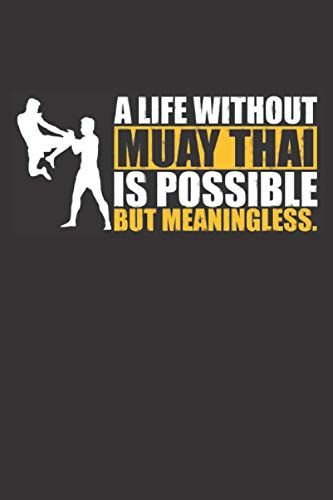 A life without Muay Thai: Small blank sketchbook (6" X 9"), 120 Pages book