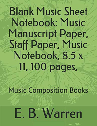 Blank Music Sheet Notebook: Music Manuscript Paper, Staff Paper, Music Notebook, 8.5 x 11, 100 pages,: Music Composition Books Arts & Music