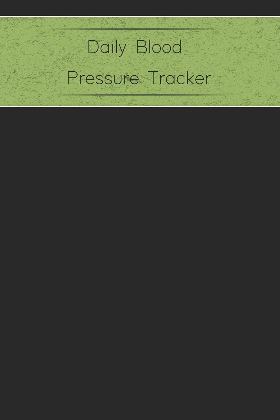 Daily Blood Pressure Tracker: 1 Full Year, 53 Weeks, Of Tracking 4 Times Per Day Weight, Pulse and Notes Too Health, Nutrition & Fitness