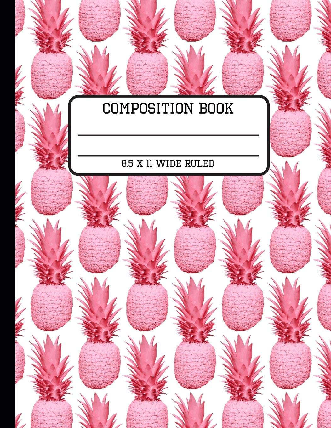 Composition Book Wide Ruled: Fun Trendy Pink Pastel Tropical Pineapple Back to School Writing Book for Students and Teachers in 8.5 x 11 Inches Learning & Reference