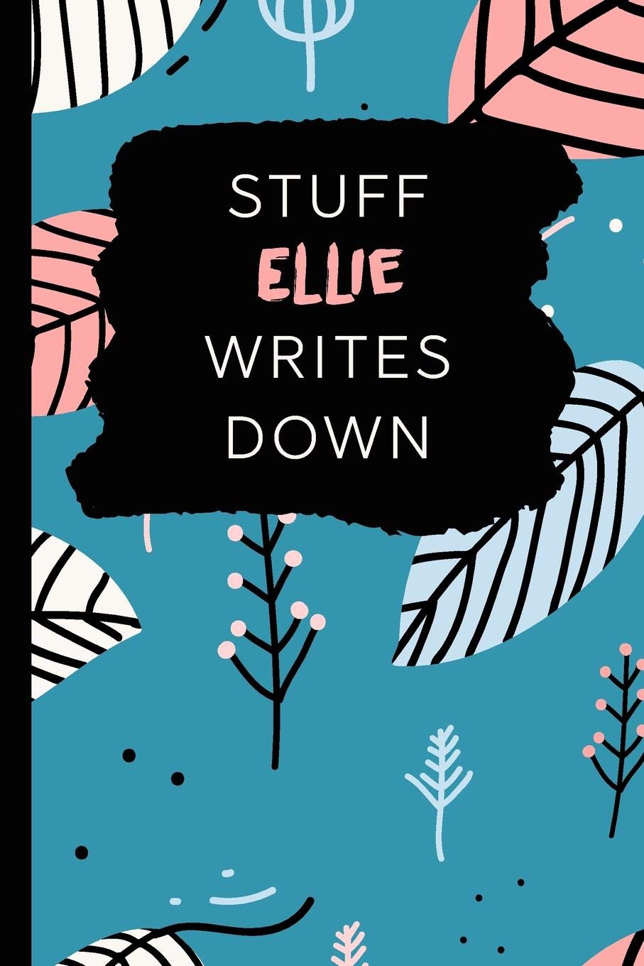 Stuff Ellie Writes Down: Personalized Teal Journal / Notebook (6 x 9 inch) with 110 wide ruled pages inside. Books