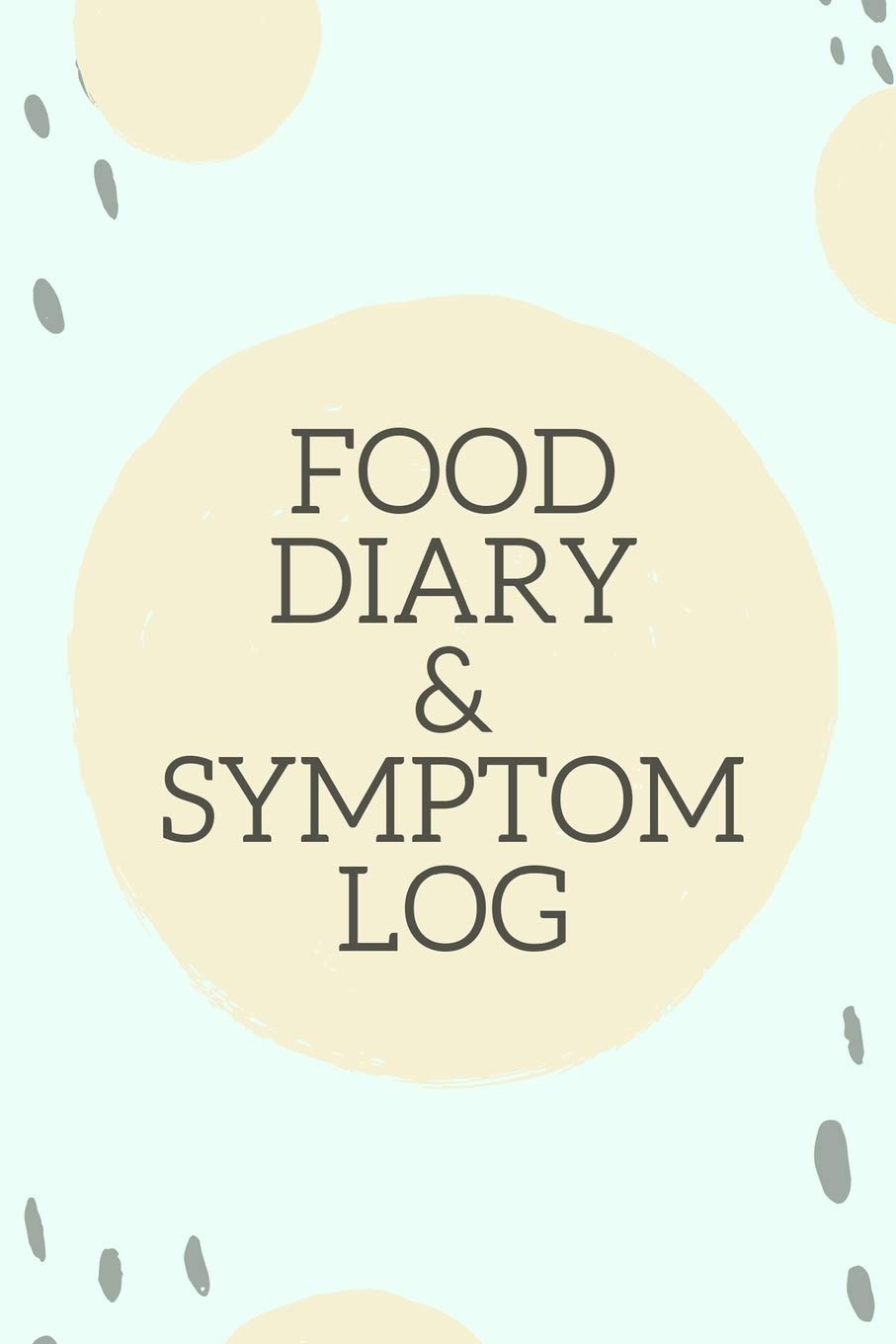 Food Diary and Symptom Log: Light Green Daily Food Intake Journal, Symptom Tracker, 6 Months Undated Health, Nutrition & Fitness
