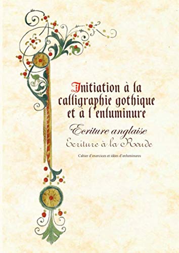 Initiation à la calligraphie gothique, anglaise, ronde book