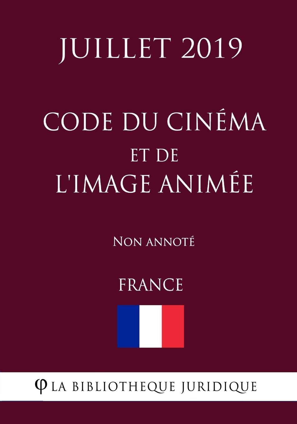 Code du cinéma et de l'image animée (France) (Juillet 2019) Non annoté Law