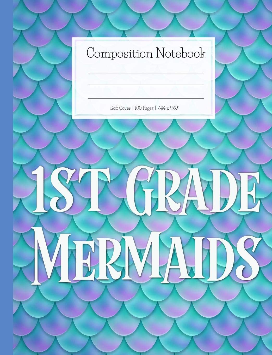 Composition Notebook 1st Grade Mermaids: Mermaid Composition Notebook, Soft Cover, Wide Ruled Composition Book for Girls, Colorful Mermaid Design ... Notebook for Girls, Colorful Composition Book Reading Aloud & Learning to Read