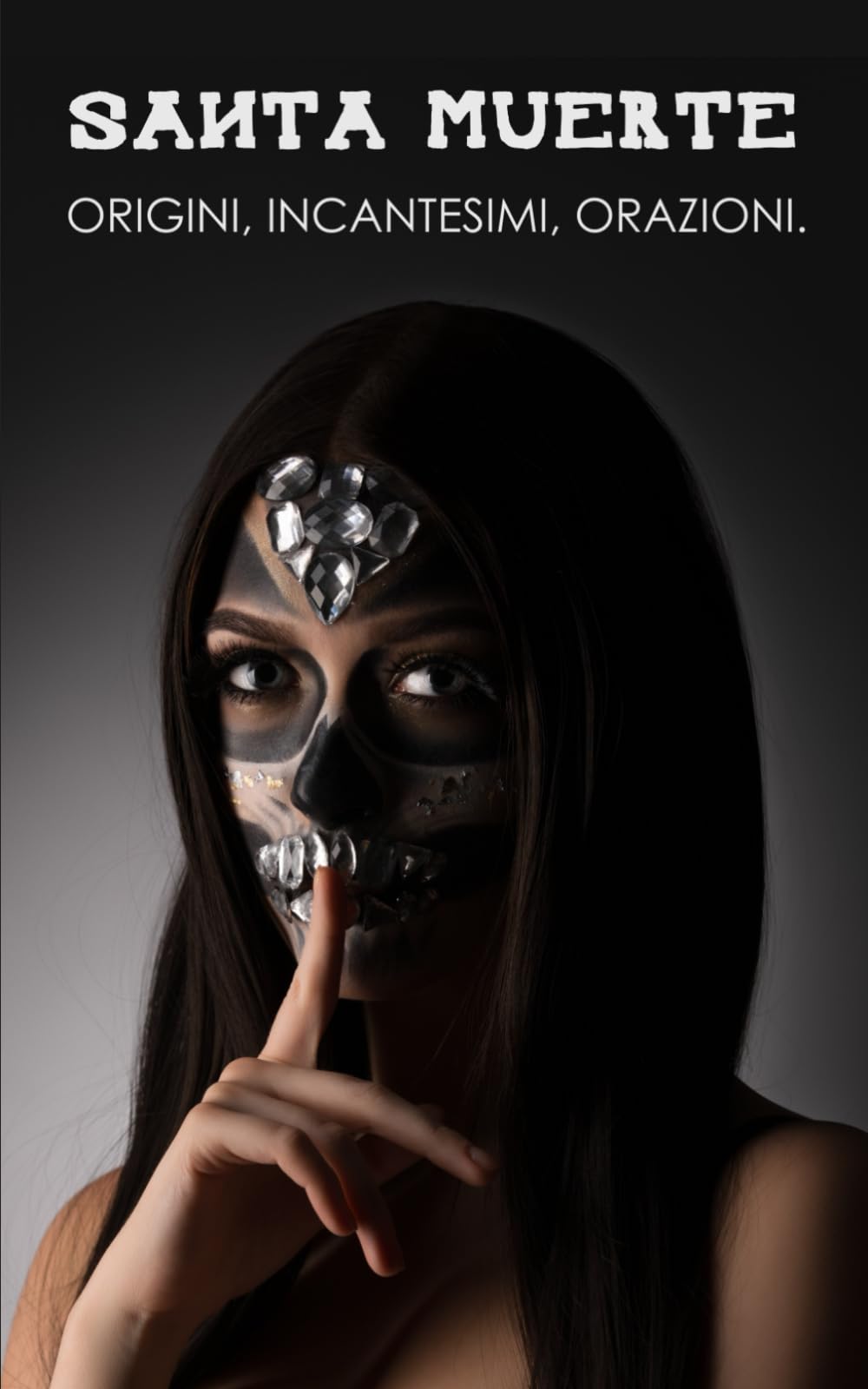 SANTA MUERTE: Origini, Incantesimi, Orazioni.: La patrona dei narcos, delle prostitute, dei detenuti e della gente comune. book