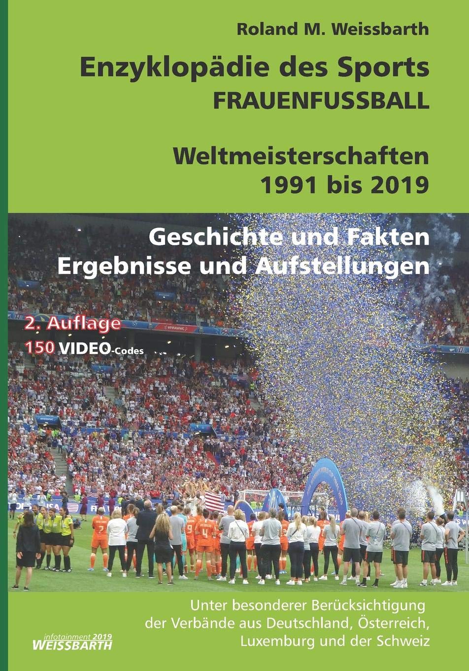 FRAUENFUSSBALL - Weltmeisterschaften 1991 bis 2019: Enzyklopädie des Sports Leisure & Fun