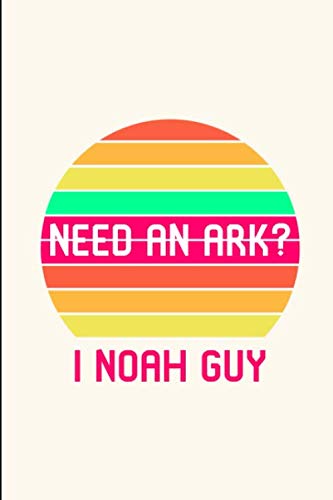 Need an Ark? I Noah Guy Fun Biblical Humor Quote College Ruled Notebook: Blank Lined Journal book