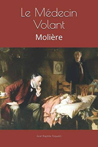 Le Médecin Volant: Molière Drama