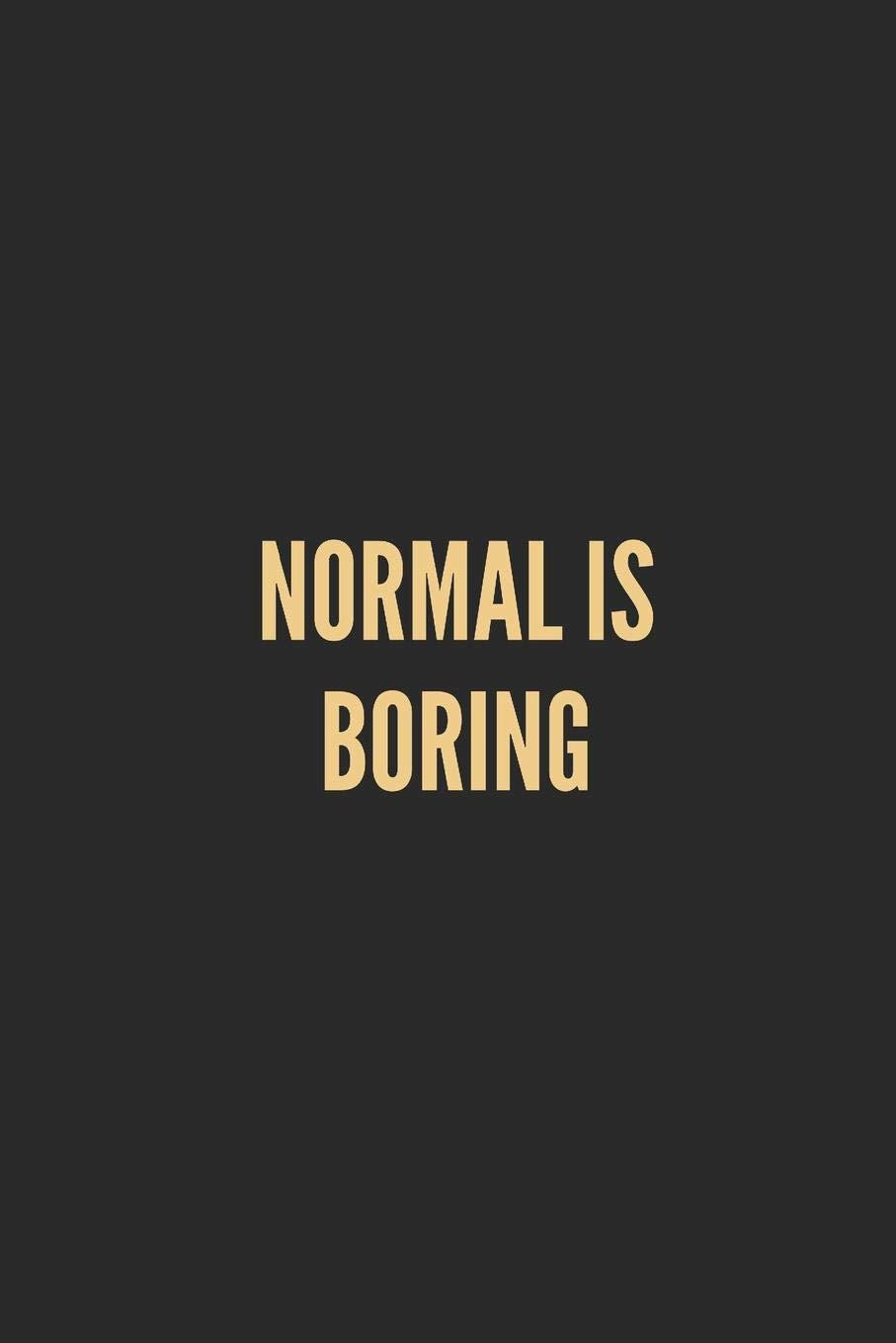 NORMAL IS BORING: Lined Journal Notebook With Quote Cover, 6x9, Soft Cover, Matte Finish, Journal for Women To Write In, 120 Page Religion & Esotericism