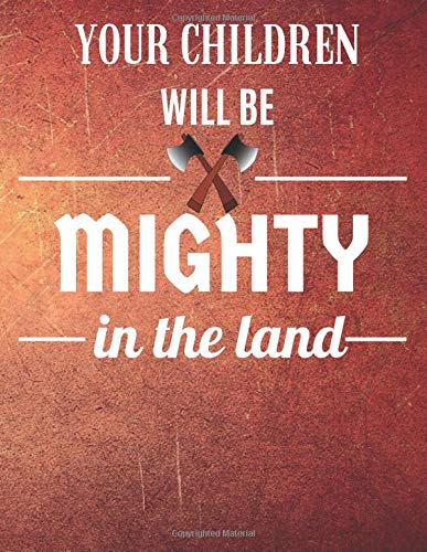 Your Children will Be Mighty In The Land: Notebooks & Journals Christian, motivational, inspirational, positive religious, Spiritual (Blank Lined Book) (Volume 19). Religion & Esotericism