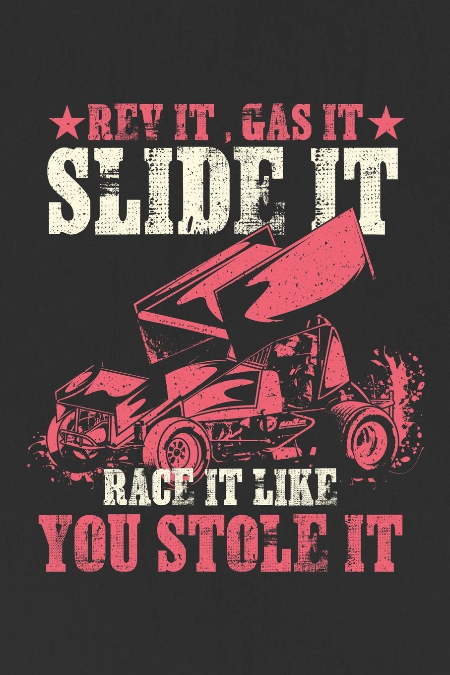 Race It Like You Stole It: Notebook 6x9 Checkered White Paper 118 Pages | Sprint Car Racing Mathematics