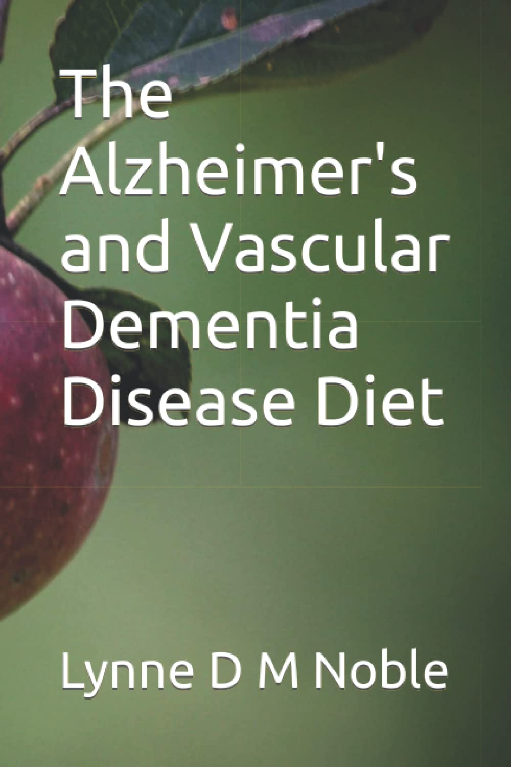 The Alzheimer's and Vascular Dementia Disease Diet Health, Nutrition & Fitness
