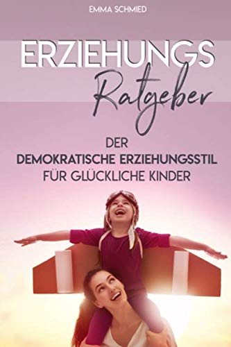 Erziehungsratgeber: Der demokratische Erziehungsstil für glückliche Kinder Parents & Children