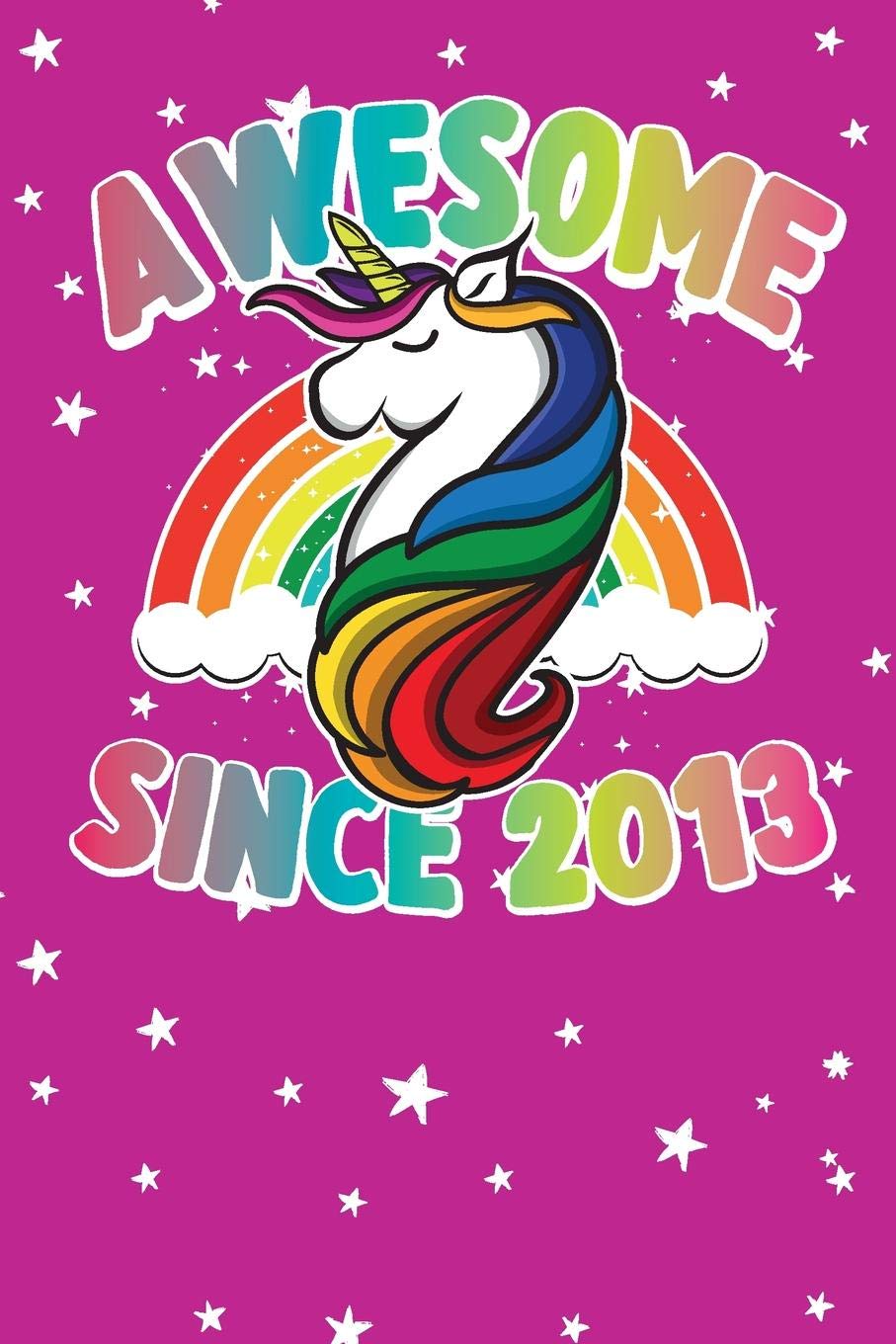 Awesome Since 2013: Cute unicorn happy birthday journal for 6 years old birthday girls. Best unicorn lovers idea for 6th birthday party. Parents & Children