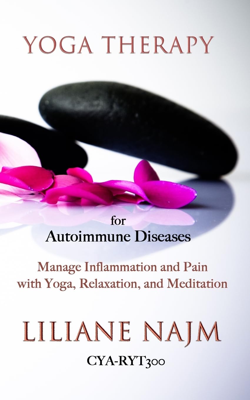 Yoga Therapy for Autoimmune Diseases: How to Manage Inflammation and Pain with Yoga, Relaxation and Meditation Health, Nutrition & Fitness