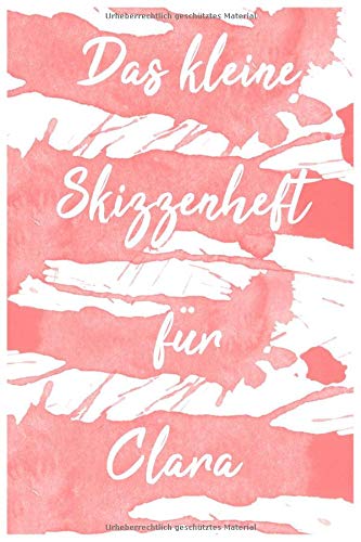 Das kleine Skizzenheft für Clara: Zeichenheft und Notizheft mit 80 blanko Seiten (15,24 x 22,86) book