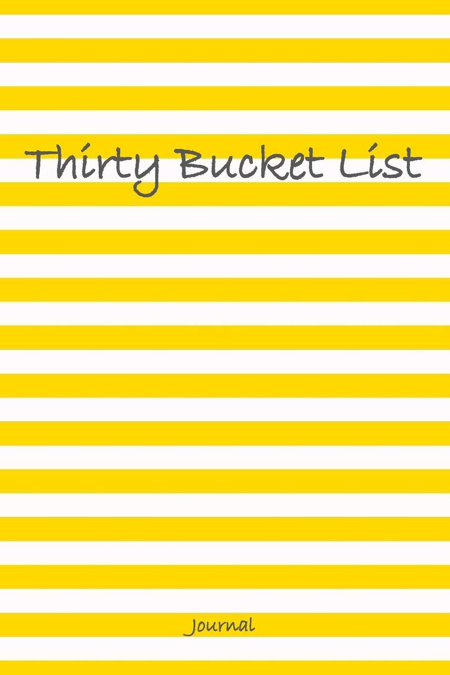 Thirty Bucket List Journal: 30th Birthday Gift For Women and Men - 30 Year Old Gifts Diary - Things to Do Partnership & Love