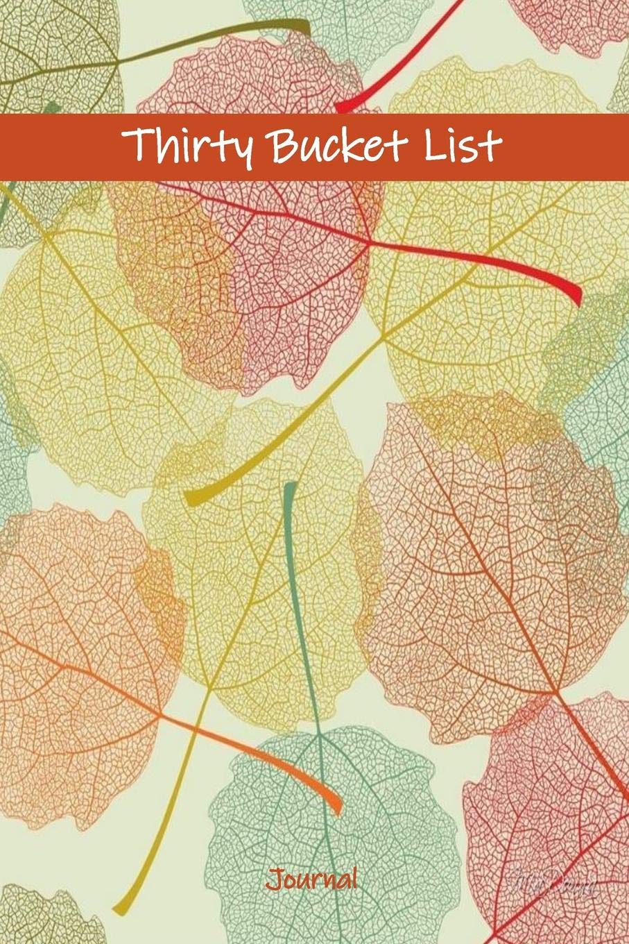 Thirty Bucket List Journal: 30th Birthday Gift For Women and Men - 30th Birthday Bucket List Psychology