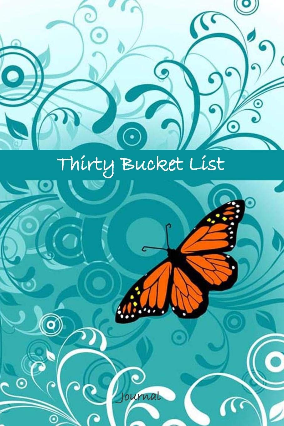 Thirty Bucket List Journal: 30th Birthday Gift For Women and Men - 30 Year Old Gifts Diary Health, Nutrition & Fitness