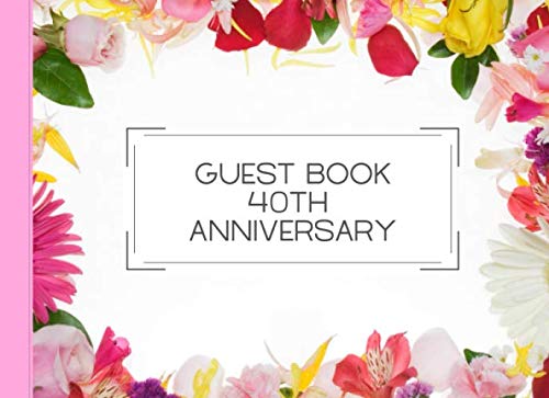 40th Anniversary Guest Book: Fresh Style Party Guest & Sign in Book Keep Memorial Anniversary size 8.25 x 6 " 102 Lined Pages Parents & Children