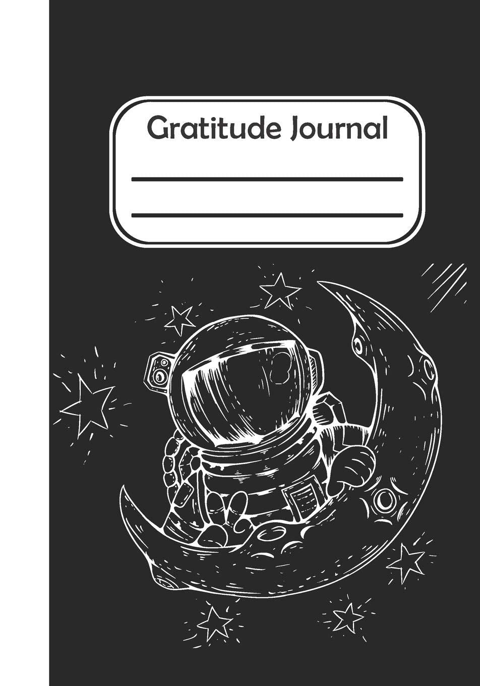 Gratitude Journal: Astronaut Moon Gratitude Journal Notebook Filled With Heart Warming Quotes For Kids,Adults, Mom,Dad, School Kids And /Blank Lined Gratitude Journal Notebook Self-help