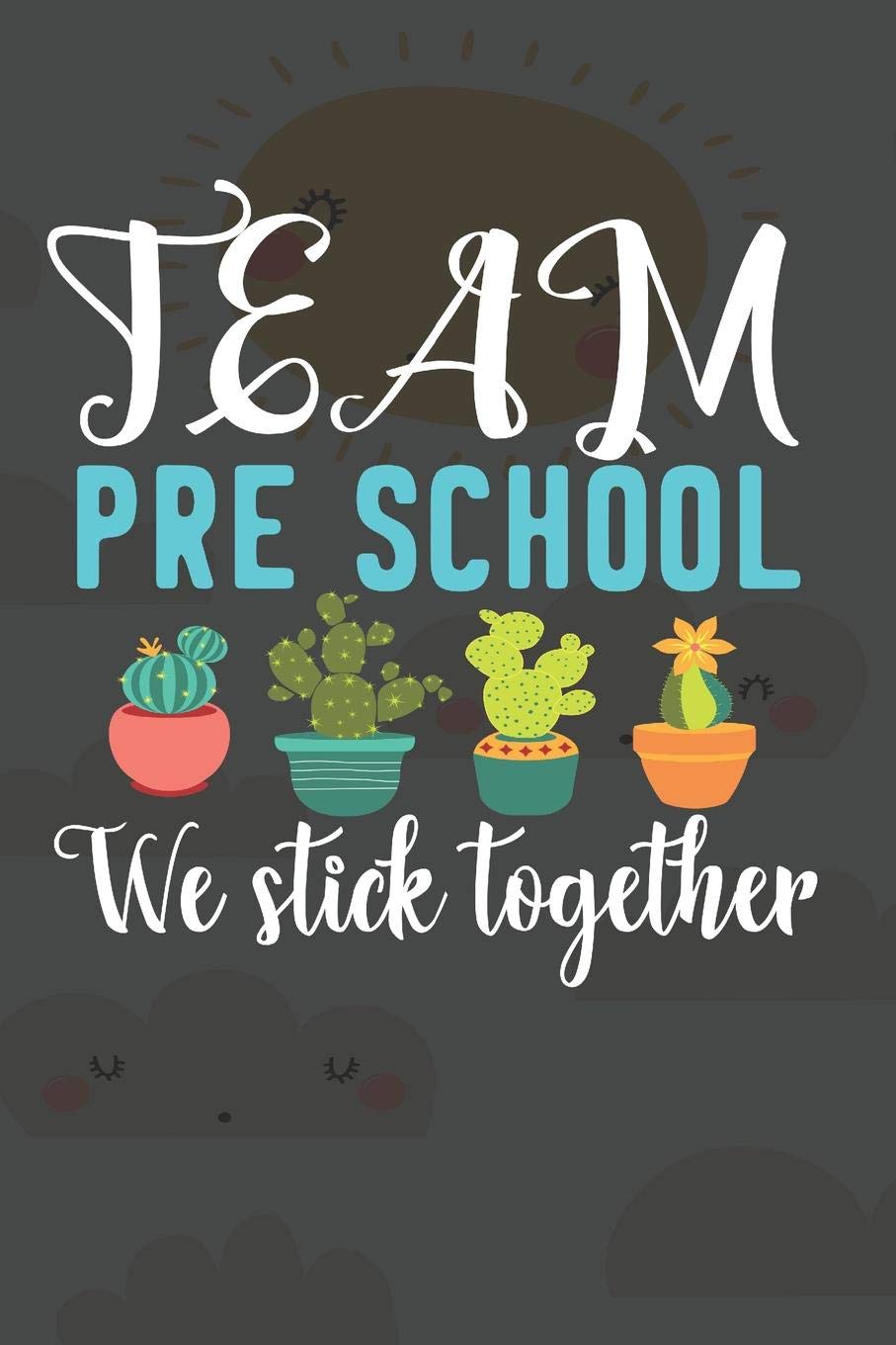 Team Pre School We Stick Together: Lined Appreciation Notebook for Kids,Parents Teachers, Back to School Teacher Appreciation Gift, 6x9 120 Pages Notebook Learning & Reference