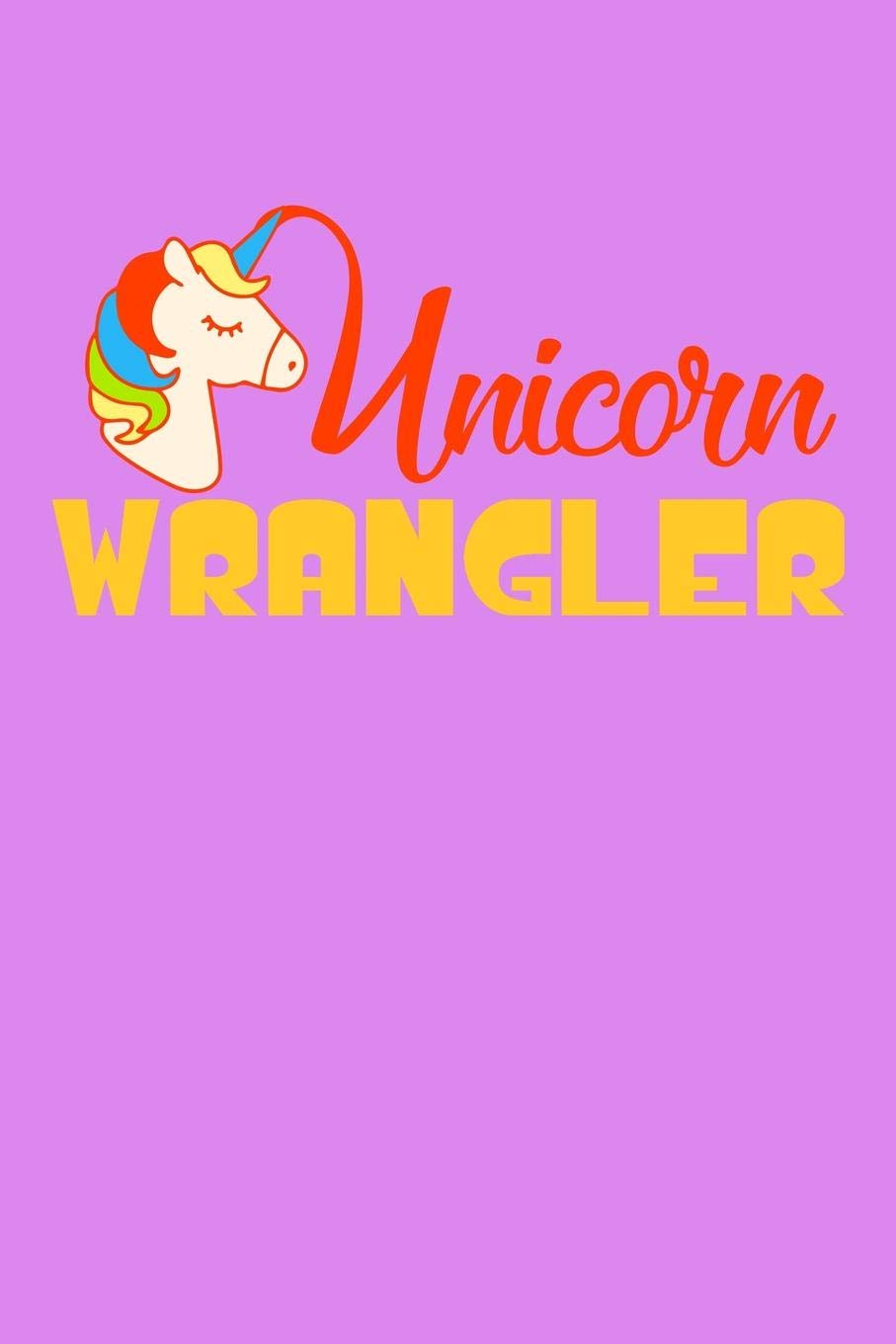 Unicorn Wrangler: Milage Journal Historical Fiction