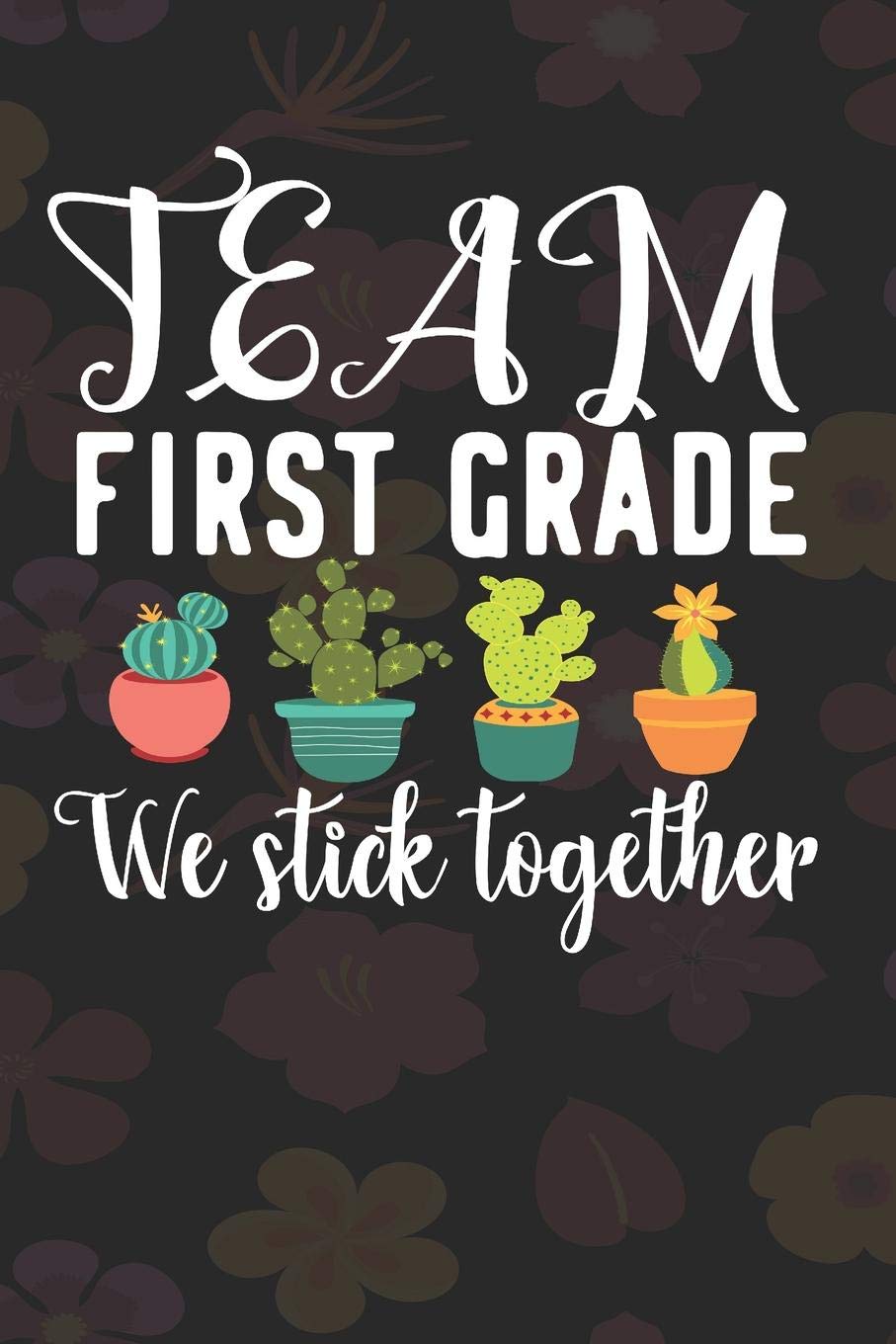 Team 1st Grade We Stick Together: Lined Appreciation Notebook for Kids,Parents Teachers, Back to School Teacher Appreciation Gift, 6x9 120 Pages Notebook Learning & Reference