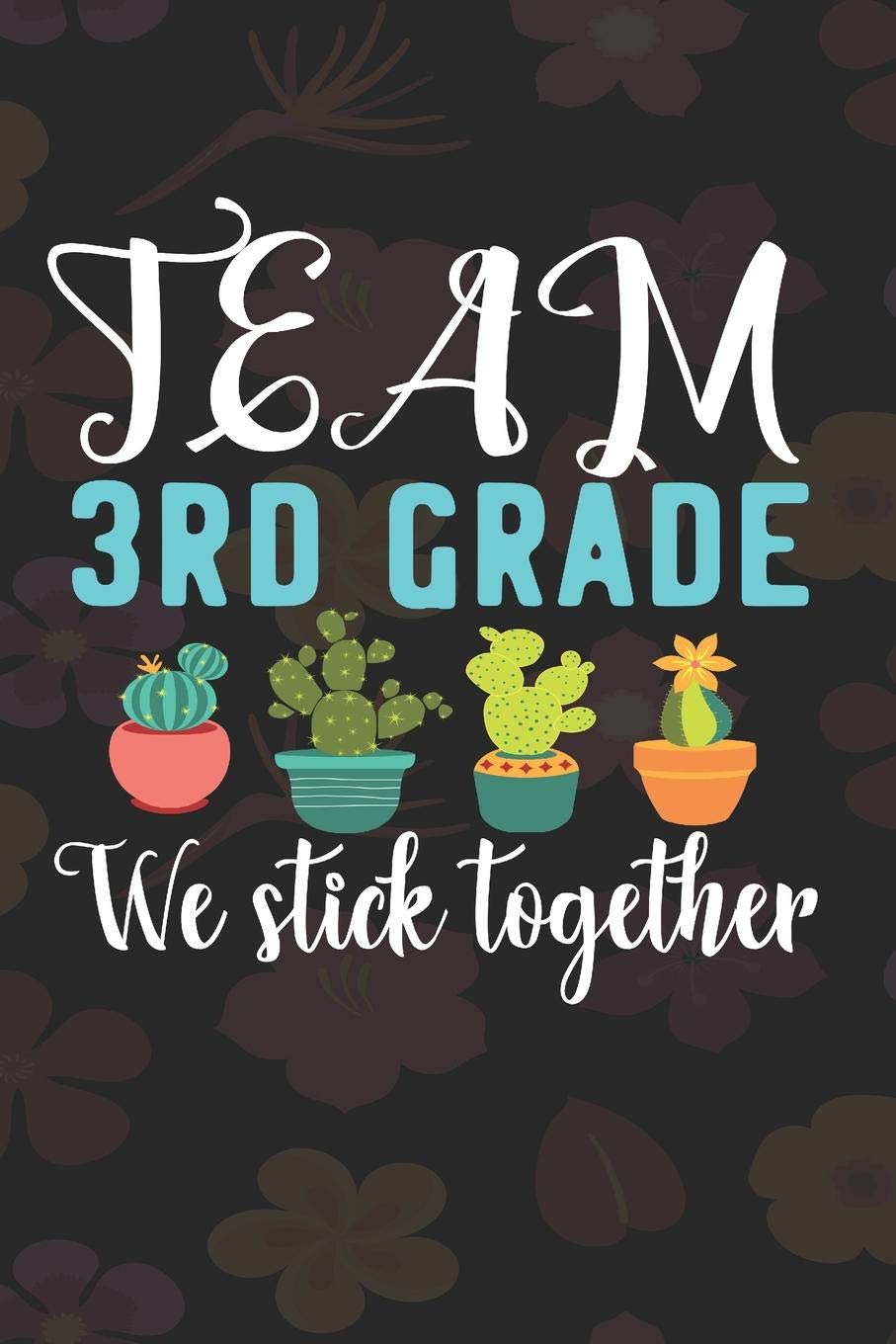 Team 3rd Grade We Stick Together: Lined Appreciation Notebook for Kids,Parents Teachers, Back to School Teacher Appreciation Gift, 6x9 120 Pages Notebook Learning & Reference