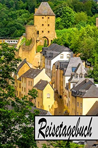 Reisetagebuch: Reisetagebuch für Luxemburg / Reise Journal zum Selberschreiben / mit Packlist, Seiten zum Ausfüllen, den Highlights deiner Reise uvm / ... zum selbst gestalten / Notizbuch / Tagebuch Travel Books