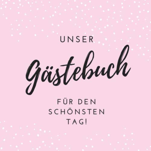 UNSER GÄSTEBUCH FÜR DEN SCHÖNSTEN TAG!: A4 Gästebuch punktiert für die Hochzeit! Schönes Geschenk zur Verlobung oder Hochzeitsfeier | ... persönliche Erinnerung an den Hochzeitstag Partnership & Love