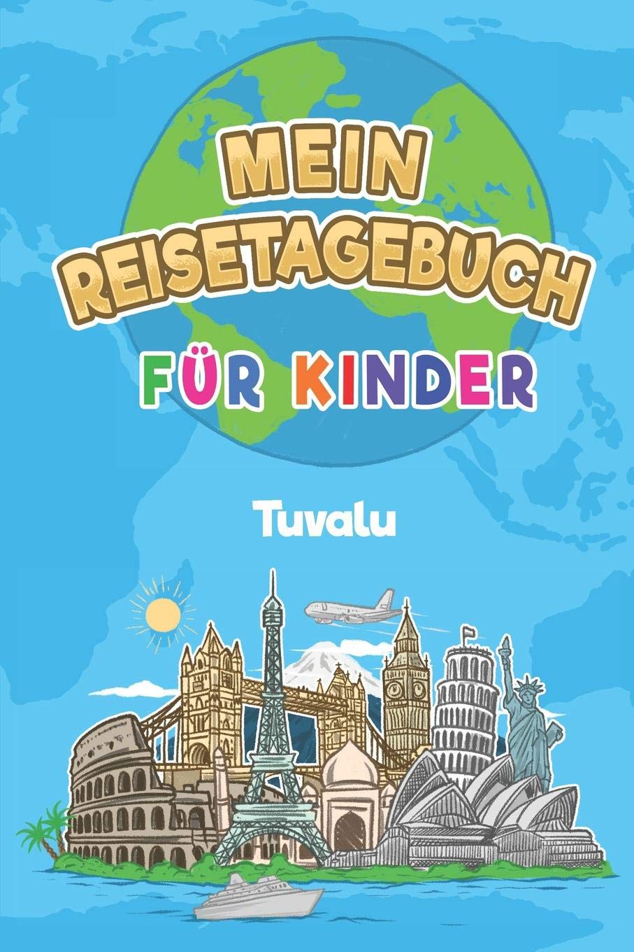 Tuvalu Mein Reisetagebuch: 6x9 Kinder Reise Journal I Notizbuch zum Ausfüllen und Malen I Perfektes Geschenk für Kinder für den Trip nach Tuvalu Travel Guides