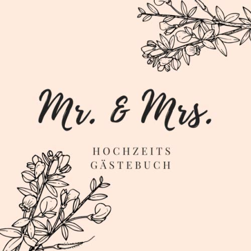 MR. & MRS. HOCHZEITS GÄSTEBUCH: A4 Gästebuch halb liniert für die Hochzeit! Schönes Geschenk zur Verlobung oder Hochzeitsfeier | Hochzeitsgästebuch | ... persönliche Erinnerung an den Hochzeitstag Partnership & Love